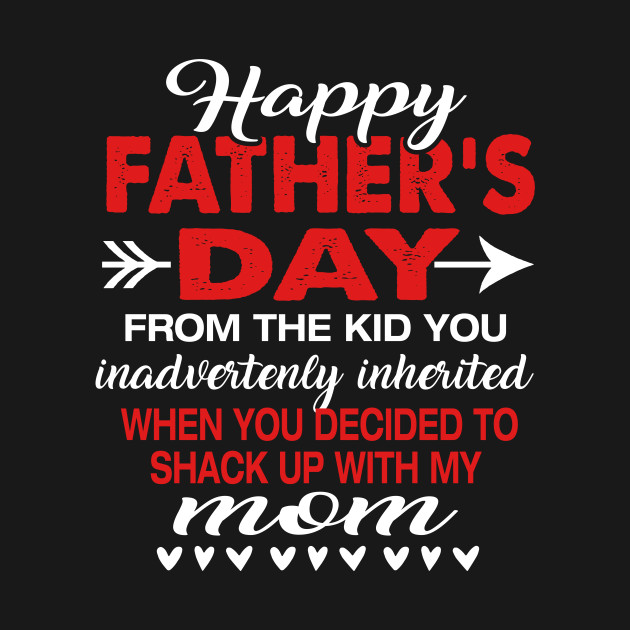 Discover Mens Happy Father_s Day From The Kid You Inadvertently Inherited - Father Day - T-Shirt