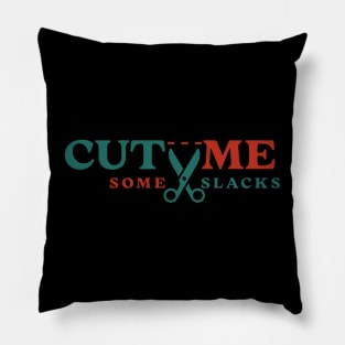 cut me some Slacks funny english quotes Pillow