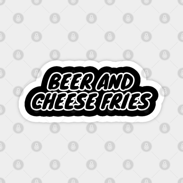 Beer And Cheese Fries Magnet by LunaMay