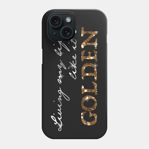 "Living My Life Like It's Golden" - Jill Scott, empowering  Lyrics Phone Case by WitchDesign