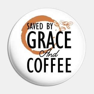 Coffee - Saved by grace and coffee Pin