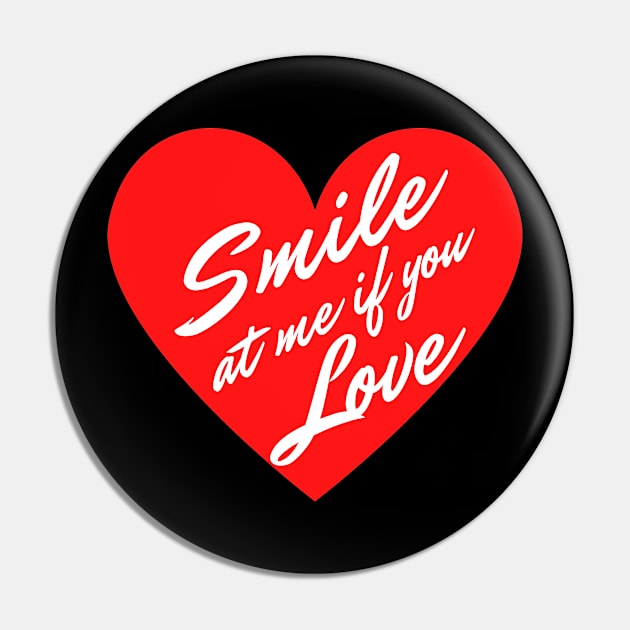 Smile at me if you Love Pin by Aleks Shop