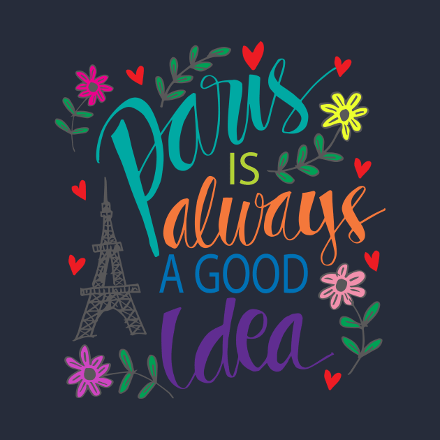 Paris is always a good idea. Motivational quote. by Handini _Atmodiwiryo