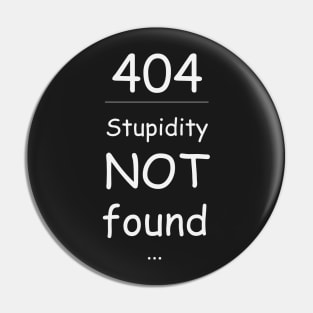 Stupidity not found 404 Pin