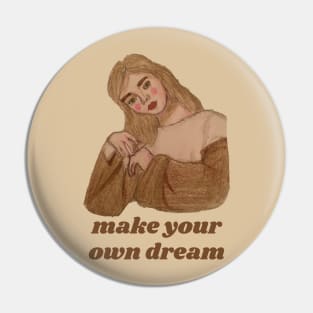 make your own dream Pin