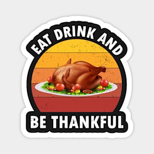 Turkey Thanksgiving Eat, Drink And Be Thankful Retro Vintage Magnet