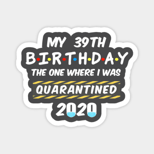 39th Birthday Quarantined Magnet