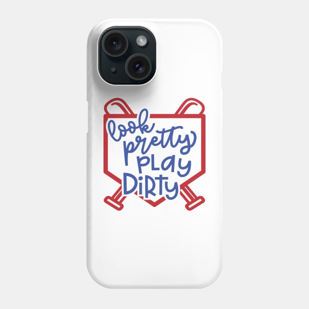 Look Pretty Play Dirty Softball Baseball Mom Cute Funny Phone Case by GlimmerDesigns