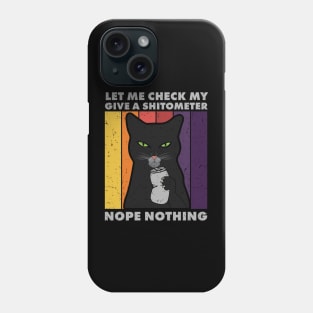 Black Cat Let Me Check My Give A Shitometer Nope Nothing Phone Case