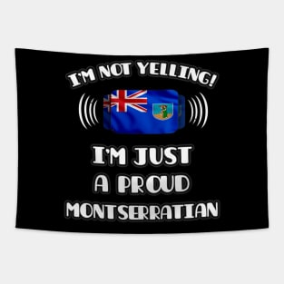 I'm Not Yelling I'm A Proud Montserratian - Gift for Montserratian With Roots From Montserrat Tapestry