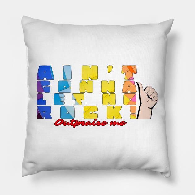 Ain't gonna let no rock!!! Pillow by mksjr