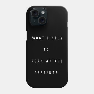 Most likely to  peak at the presents. Christmas Humor Phone Case