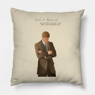 JFK do not pray for easy lives Pillow