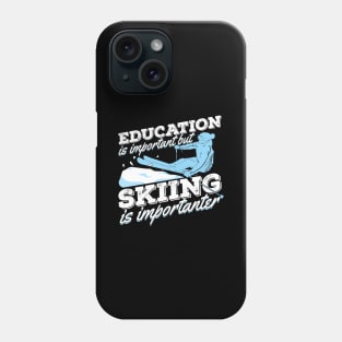 Education Is Important But Skiing Is Importanter Phone Case