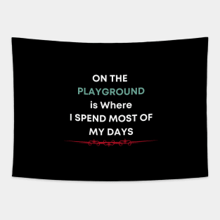 On the Playground is Where I Spend Most of My Days Tapestry