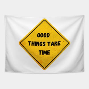 good things take time Tapestry