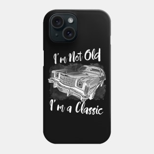 I'm Not Old I'm Classic Funny Car Graphic - Mens & Womens T-Shirt Phone Case