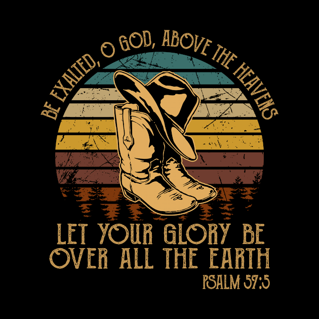 Be Exalted O God Above The Heavens Let Your Glory Be Over All The Earth Cowboy Boots by Beard Art eye