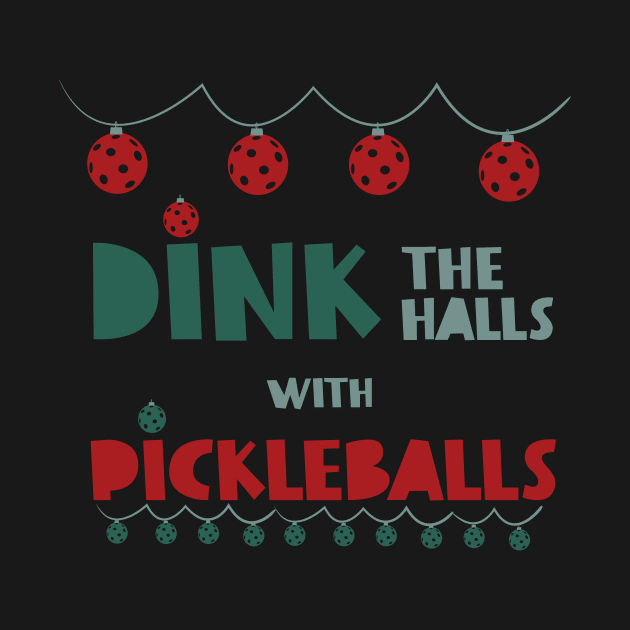 Dink the Halls with Pickleballs by whyitsme