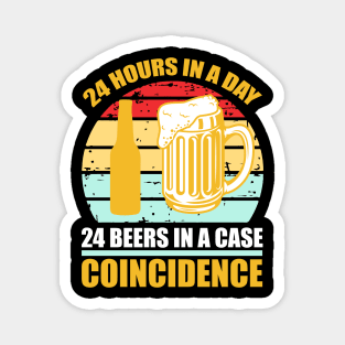 24 hours in a day 24 beers in a case Coincidence T Shirt For Women Men Magnet