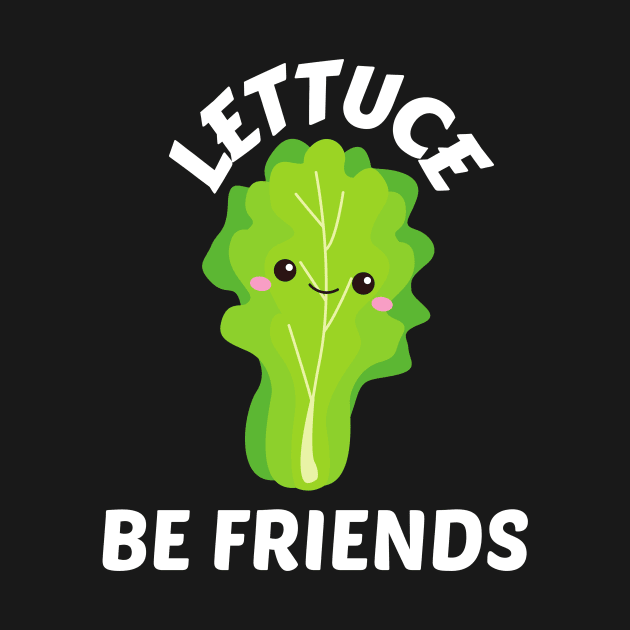 Lettuce Be Friends - Lettuce Pun by Allthingspunny