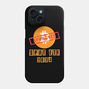 Bitcoin Spot ETF Approved Phone Case