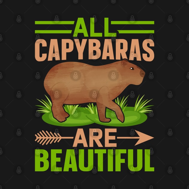 All Capybaras Are Beautiful - Funny Rodent Capybara Lover by Pizzan