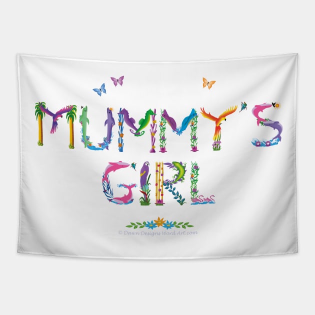 Mummy's Girl - tropical word art Tapestry by DawnDesignsWordArt