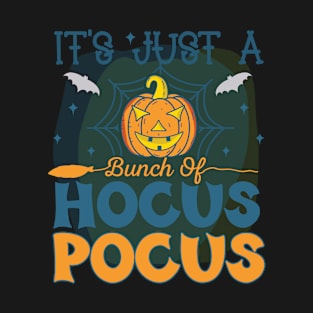 Its Just A Bunch Of Hocus Pocus Funny Halloween Quote T-Shirt