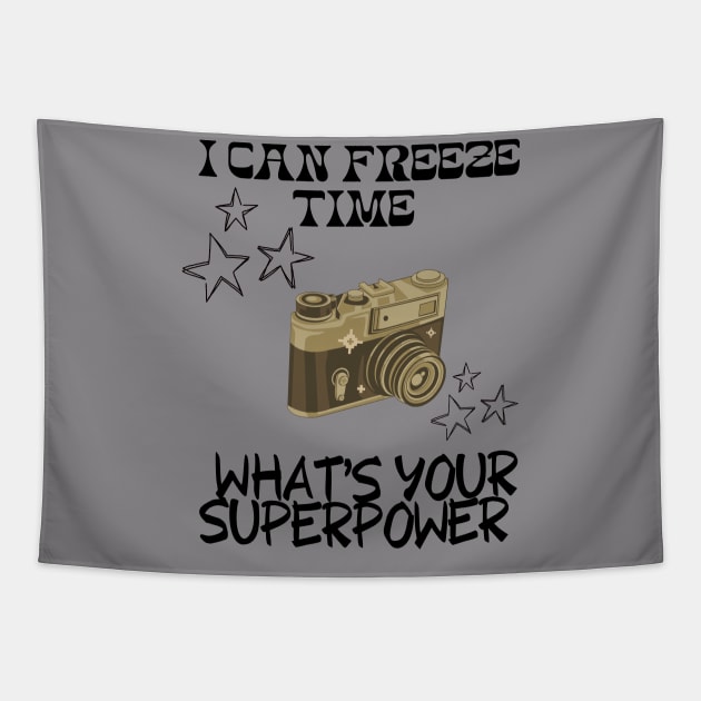 I CAN FREEZE TIME What's Your Superpower Funny Photography quote Tapestry by Grun illustration 