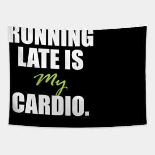 Running late is my cardio. Tapestry