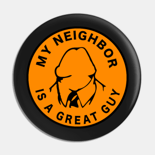 My Neighbor is a Great Guy Pin