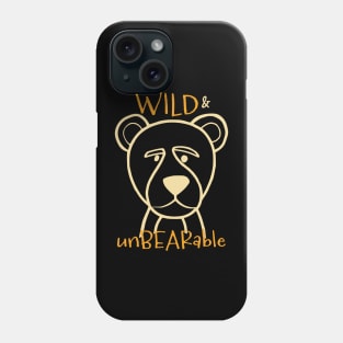 Funny Bear Pun Wild and Unbearable Phone Case