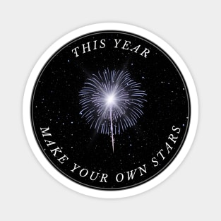 "This Year Make Your Own Stars" Fireworks Design Magnet