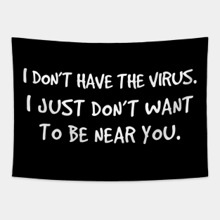 Funny “I Just Don’t Want To Be Near You” Corona Virus Saying Tapestry