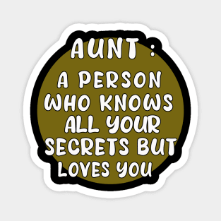 aunt a person who know all your secrets bat loves you Anyway Magnet