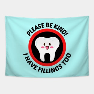 Please Be Kind I Have Fillings Too - Cute Tooth Pun Tapestry