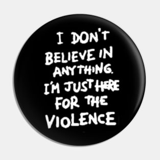 Believe in violence Pin