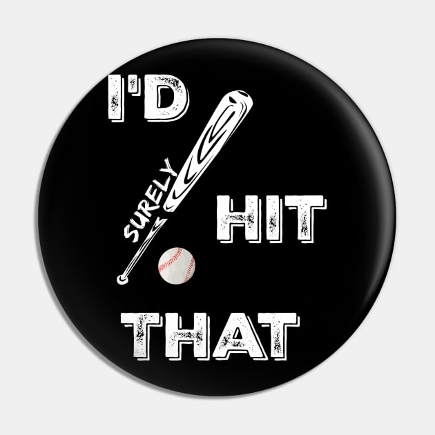 I'd Surely Hit That Funny Baseball Fan Lover Saying Pin by egcreations