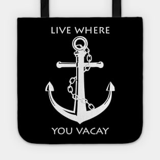 live where you vacay inspiration shirt | Sailor for ever Tote