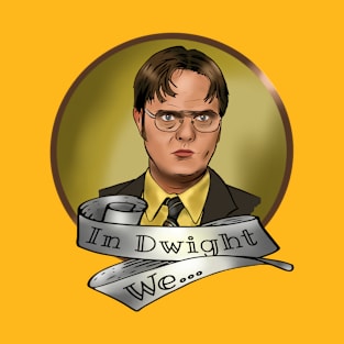 In Dwight We.... T-Shirt