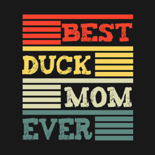 Best Duck Mom Ever Funny Duck Mom gift T-Shirt