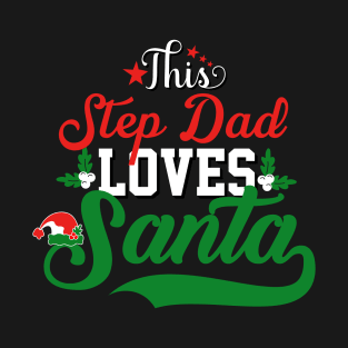 This Step Dad Loves Santa T-Shirt