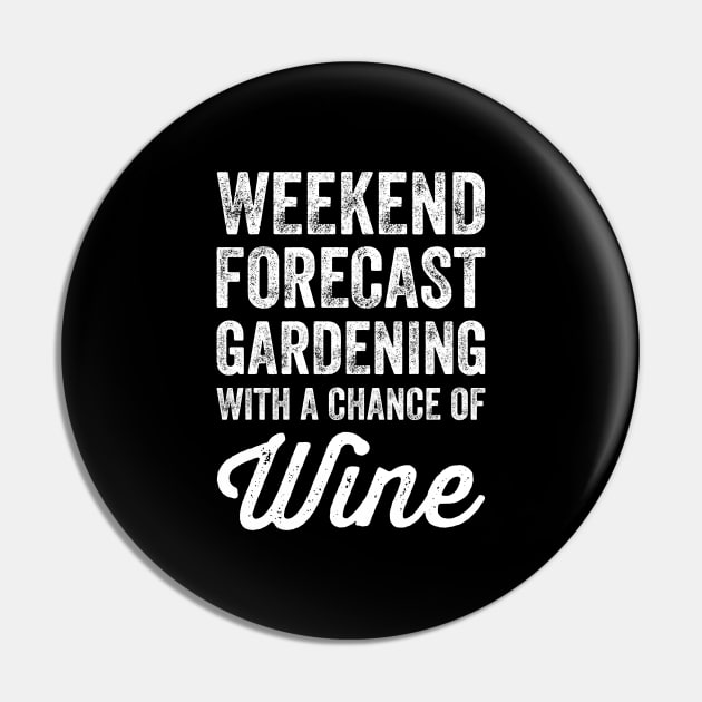 Weekend forecast gardening with a chance of wine Pin by captainmood