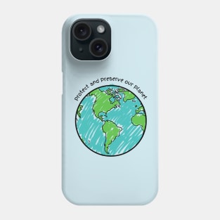 Protect and Preserve our Planet Phone Case