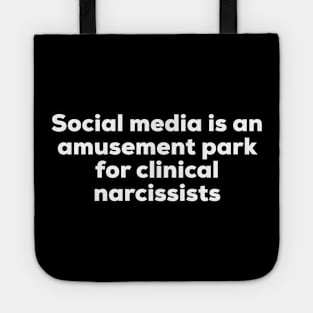 Social Media Is An Amusement Park For Clinical Narcissists Tote