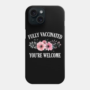 Fully Vaccinated Floral Phone Case