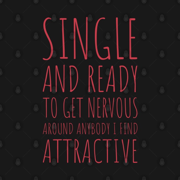 Single and Ready to Get Nervous Around Anybody I Find Attractive - 3 by NeverDrewBefore