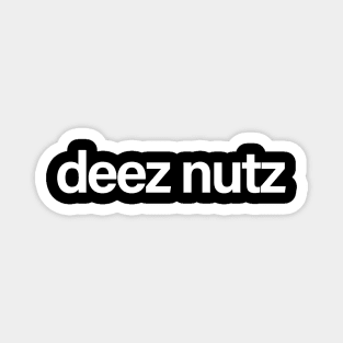 deez nutz white Magnet