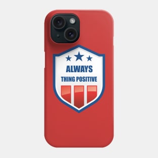 Always thing positive Phone Case